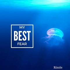 My Best Fear - Rizzle 2017