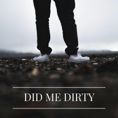Did Me Dirty - Rizzle