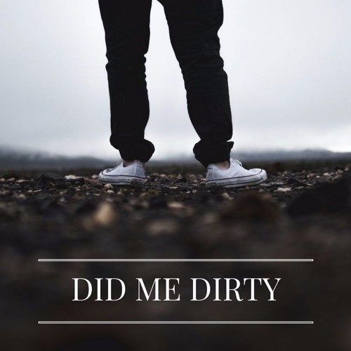 Did Me Dirty - Rizzle