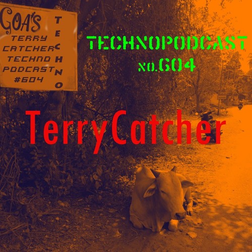TerryCatcherTechnoPodcast#604