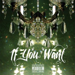 If You Want Ft Tre Thoma$