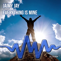 Jaimy Jay - Everything Is Mine (Original Mix)