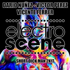 Dario Nunez, Victor Perez, Vicente Ferrer - Short Dick Man 2K17 (Original Mix)