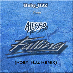 Alesso - Falling - (Roby_HJZ Remix)