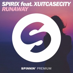 Spirix feat. Xuitcasecity - Runaway [OUT NOW]