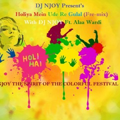 Holiya Mein Ude Re Gulal (Fre-mix) - DJ NJOY Ft. Alaa Wardi