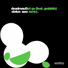 Deadmau5 Feat. Grabbitz - Let Go (Status Zero Remix)