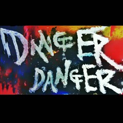 Danger Danger
