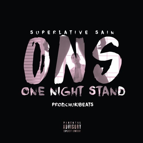 Stream ONS (One Night Stand)[Prod.ChukiBeats] by Superlative Sain | Listen  online for free on SoundCloud