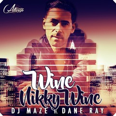 DJ MAZE - WINE NIKKY WINE Ft DANE RAY