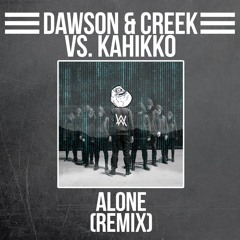 Alan Walker - Alone (Kahikko X Dawson & Creek Remix)