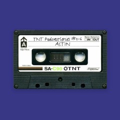 TNT PodcastSeries #016 - Astin