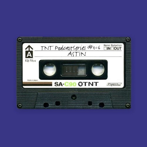 TNT PodcastSeries #016 - Astin