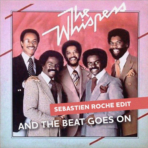 The Whispers - And The Beat Goes On (Sebastien Roche Edit)