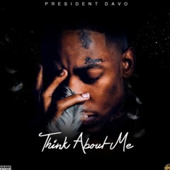 President Davo - Think About Me