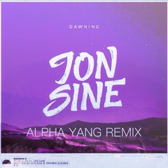 Jon Sine - Dawning (alpha yang Remix)