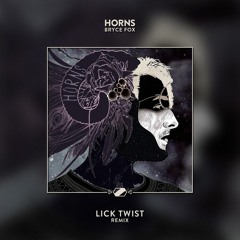Bryce Fox - Horns (Lick Twist Remix)