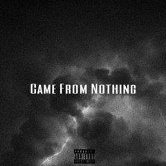 Came From Nothing !