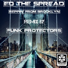 Ed The Spread - Reppin' From Brooklyn (Funk Protector Battle Night Mix) - Frosted090