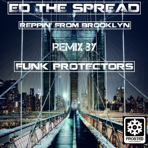 Ed The Spread - Reppin' From Brooklyn (Funk Protector Battle Night Mix) - Frosted090