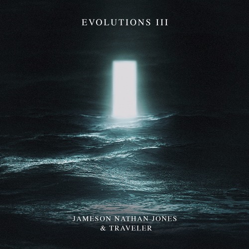 Jameson Nathan Jones - Evolutions III (feat. Traveler)