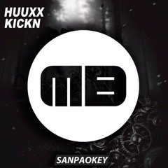 HUUXX - Kickn (Original Mix)[Sanpaokey x MusicBlast Exclusive]
