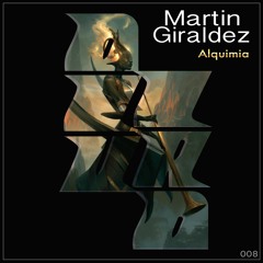 Martin  Giraldez - Alquimia (Eligia Remix)