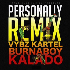 Vybz Kartel & Burna Boy feat. Kalado "Personally (Remix) [True Blue Family Records]