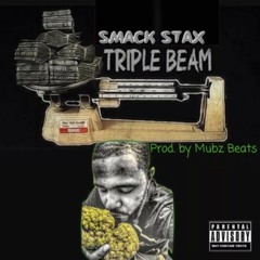 SmackStax (Triple Beam) prod. By MubzBeats