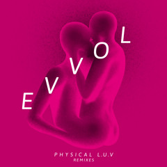 Premiere: Evvol 'Physical L.U.V' (Steffi Remix)