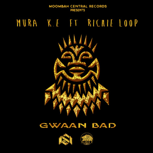 Mura K.E - GWAAN BAD FT Richie Loop