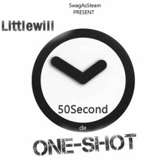 Littlewill - 50 Second de One Shot #50SOS [SwagAsSteam Recrods]