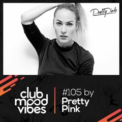 Club Mood Vibes Podcast #105: Pretty Pink