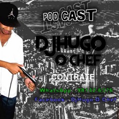 ##POD CAST DJHUGO Ô CHEF 2017 (( SÓ BEAT HU HU ))