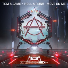 Tom & Jame X Holl & Rush - Move On Me