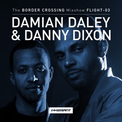 'Border Crossing' Flight 3 - Mixed by Damian Daley & Danny Dixon (OdD Music) - Aired Mar 3, 2017
