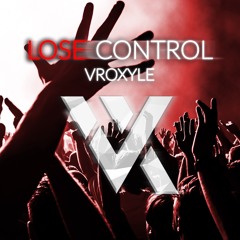 Lose Control (Original Mix) - Vroxyle