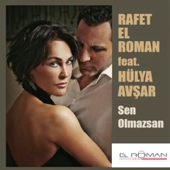 Rafet El Roman Feat. Hülya Avşar - Sen Olmazsan 2017