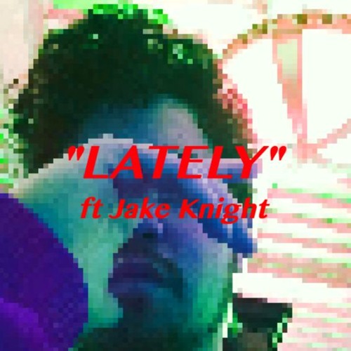 Yung Trust Fund - Lately (feat. Jake Knight)