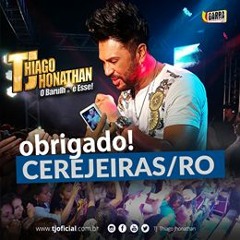 TJ  Thiago Jhonathan  EX FORRO BOYS    EM CEREJEIRAS 2 DE MARÇO  2017