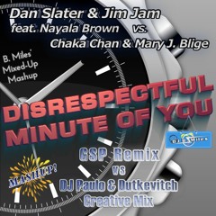 Disrespectful Minute Of You (GSP Remix Vs. Paulo & Dutkevitch Creative Mix) b's BOOTLEG