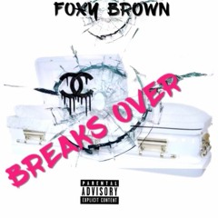 Foxy Brown - BREAKS OVER (2017)