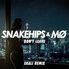 Snakehips & MØ - Don't Leave (Ekali Remix)