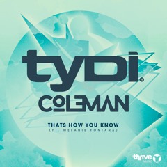 TyDi & Col3man (Ft. Melanie Fontana) - That's How You Know