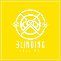 Blinding - Tell Me
