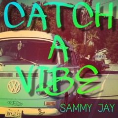 Catch a Vibe -Sammy Jay (prod.UrBan Nerd)