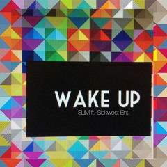 Wake Up - SLIM Ft. Sickwest
