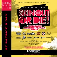 SKIN OUT OR DIE! March 17th 2017 - St Patricks Day - @SameerChannan @DJNillzToronto @Tw6stedEnt