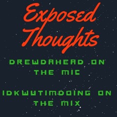 exposed thoughts w/ drewdahead