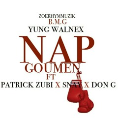 YUNG WALNEX - NAP GOUMEN ft PATRICK ZUBI X SNAY X DON G